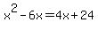 x%5E2-6x=4x%2B24