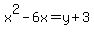 x%5E2-6x=y%2B3