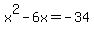x%5E2-6x+=-34