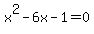 x%5E2-6x-1=0