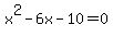 x%5E2-6x-10=0