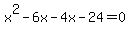 x%5E2-6x-4x-24=0