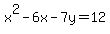x%5E2-6x-7y=12