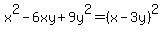 x%5E2-6xy%2B9y%5E2+=%28x-3y%29%5E2