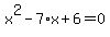 x%5E2-7%2Ax%2B6=0