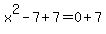 x%5E2-7%2B7=0%2B7