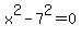 x%5E2-7%5E2=0