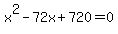 x%5E2-72x%2B720=0