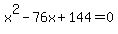 x%5E2-76x%2B144=0