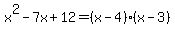 x%5E2-7x%2B12=%28x-4%29%28x-3%29