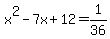 x%5E2-7x%2B12=1%2F36