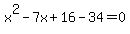 x%5E2-7x%2B16-34=0