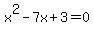x%5E2-7x%2B3=0