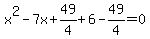 x%5E2-7x%2B49%2F4%2B6-49%2F4=0