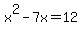 x%5E2-7x=12