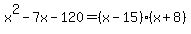 x%5E2-7x-120=%28x-15%29%28x%2B8%29