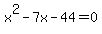 x%5E2-7x-44=0
