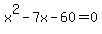 x%5E2-7x-60=0