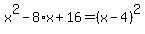 x%5E2-8%2Ax%2B16=%28x-4%29%5E2