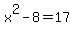 x%5E2-8=17