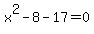 x%5E2-8-17=0