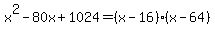 x%5E2-80x%2B1024=%28x-16%29%28x-64%29