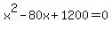 x%5E2-80x%2B1200=0