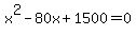 x%5E2-80x%2B1500=0