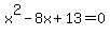 x%5E2-8x%2B13=0