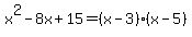x%5E2-8x%2B15=%28x-3%29%28x-5%29