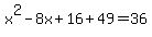 x%5E2-8x%2B16%2B49=36