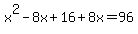 x%5E2-8x%2B16%2B8x+=+96