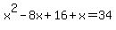 x%5E2-8x%2B16%2Bx=34