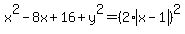 x%5E2-8x%2B16%2By%5E2+=+%282%2Aabs%28x-1%29%29%5E2