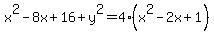 x%5E2-8x%2B16%2By%5E2+=+4%2A%28x%5E2-2x%2B1%29
