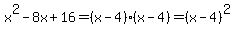 x%5E2-8x%2B16=%28x-4%29%28x-4%29=%28x-4%29%5E2