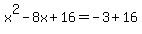 x%5E2-8x%2B16=-3%2B16