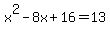 x%5E2-8x%2B16=13