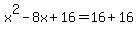 x%5E2-8x%2B16=16%2B16