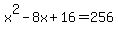 x%5E2-8x%2B16=256
