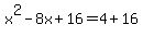 x%5E2-8x%2B16+=+4%2B16