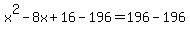 x%5E2-8x%2B16-196=196-196