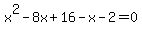 x%5E2-8x%2B16-x-2=0