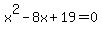 x%5E2-8x%2B19=0