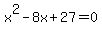 x%5E2-8x%2B27=0