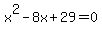 x%5E2-8x%2B29=0