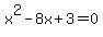 x%5E2-8x%2B3=0