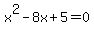 x%5E2-8x%2B5=0