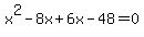 x%5E2-8x%2B6x-48=0