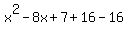x%5E2-8x%2B7%2B16-16